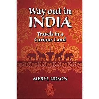 Vägen ut i Indien: Resor i ett nyfiken land
