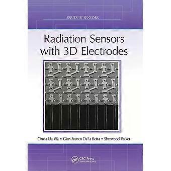 Radiation Sensors With 3d Electrodes - Cinzia Da Vi