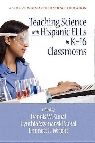 Teaching Science with Hispanic Ells in K 16 Classrooms