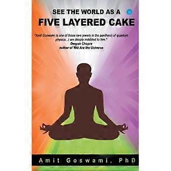 See The World As A Five Layered Cake - Ph. D,Goswami, Amit - Paperback - en Book