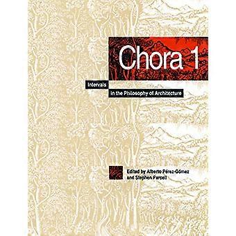 Chora 1 Intervals in the Philosophy of Architecture Volume 1