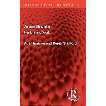 Anne Bronte Her Life and Work