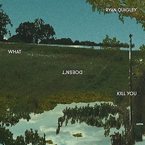 Ryan Quigley - What Doesn't Kill You [CD]