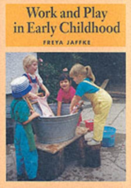 Work And Play In Early Childhood by Freya Jaffke Paperback Book