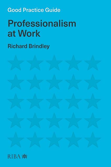 Good Practice Guide Professionalism At Work by Richard Brindley Paperback