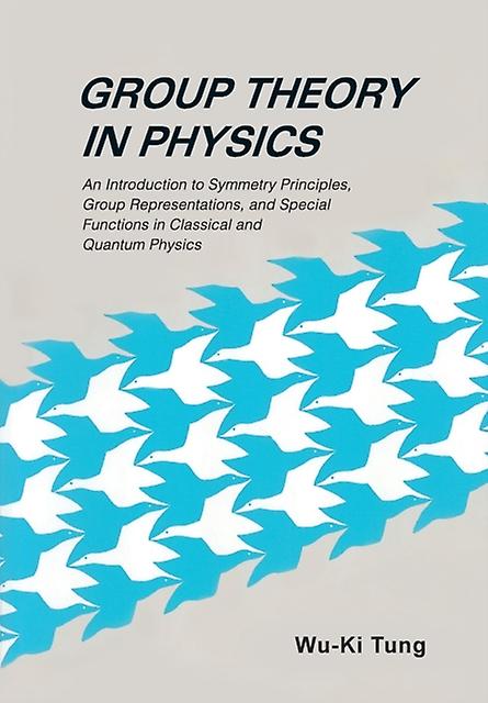 Group Theory In Physics An Introduction To Symmetry Principles Group Representat by Tung & Wuki Univ Of Washington & Usa Paperback Book