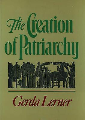 The Creation Of Patriarchy by Gerda Lerner Paperback Book