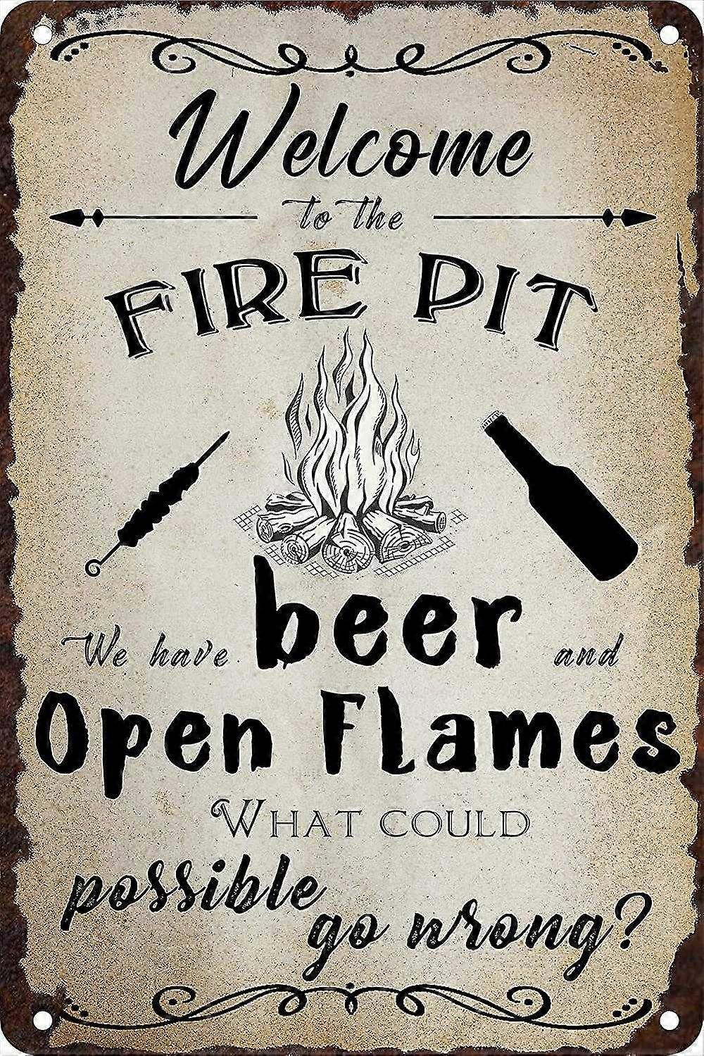 Welcome To The Fire Pit We Have Open Flames What Could Possible Go Wrong Metal Tin Sign Funny Vintag