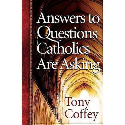 Answers To Questions Catholics Are Asking