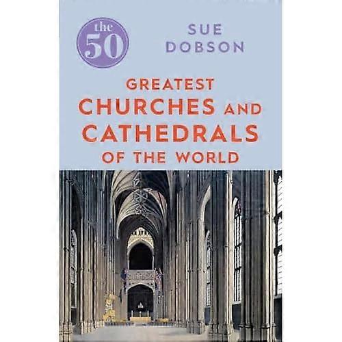 The 50 Greatest Churches and Cathedrals