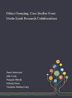 Ethics Dumping Case Studies From NorthSouth Research Collaborations