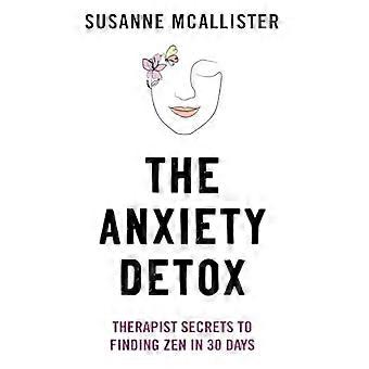 Anxiety Detox: Terapeuthemmeligheter for å finne Zen på 30 dager