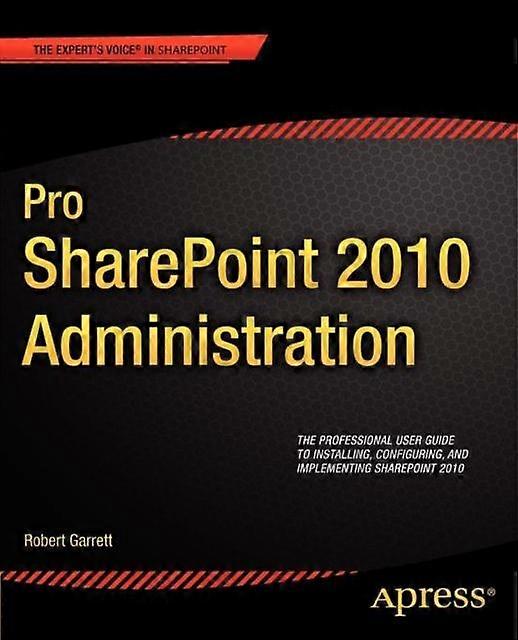 Pro Sharepoint 2010 Administration - Robert Garrett - Paperback - en Book