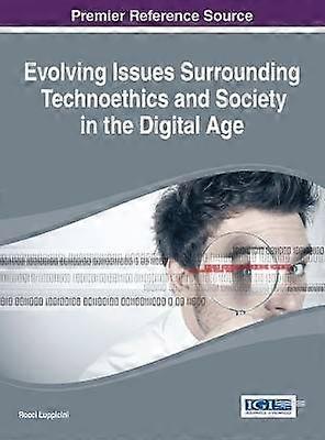 Evolving Issues Surrounding Technoethics and Society in the Digital Age
