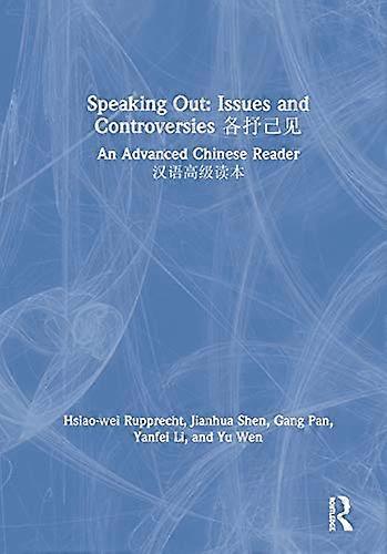Speaking Out: Issues and Controversies : An Advanced Chinese Reader