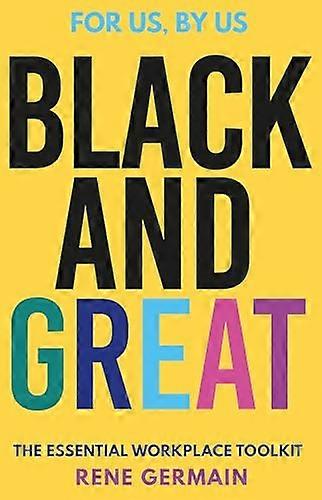 Black and Great: The Essential Workplace Toolkit An inspiring read from start to finish. Selina Flavius