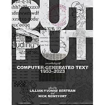 Output : an Anthology of Computer-Generated Text, 1953-2023