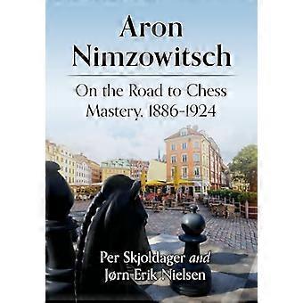Aron Nimzowitsch: Matkalla shakin mestaruuteen, 1886-1924