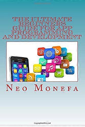 The Ultimate Beginners Guide for App Programming and Development