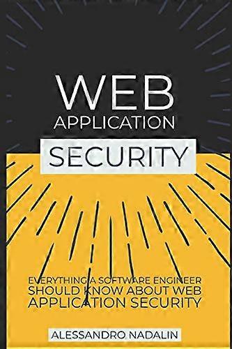 Wasec: Web Application Security for the everyday software engineer: Everything a web developer should know about application security: concise, conden