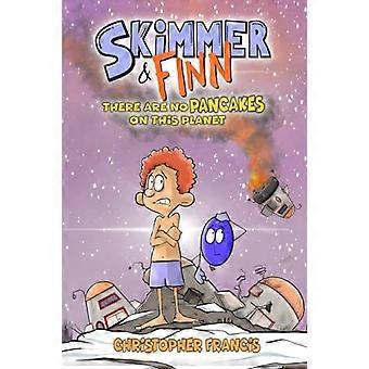 Skimmer and Finn: There are no Pancakes on this Planet