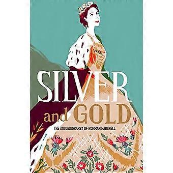 Silver and Gold: Die Autobiografie von Norman Hartnell (V&A Fashion Perspectives)