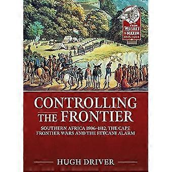 Kontroll over grensen: Sør-Afrika 1806-1828, Kapp-grensekrigene og fetcani-alarmen (fra muskett til maksime)