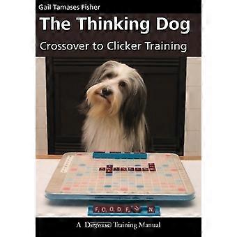Il cane di pensiero: Crossover di Clicker Training (Dogwise manuale di formazione)