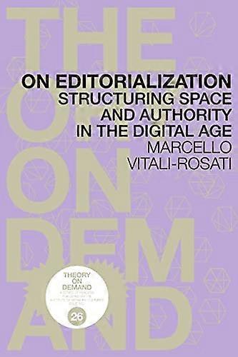 On Editorialization: Structuring Space and Authority in the Digital Age