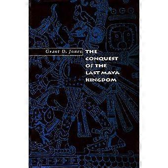 The Conquest of the Last Maya Kingdom
