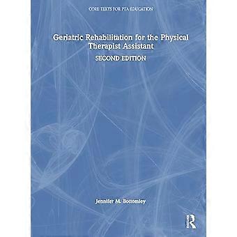 Geriatric Rehabilitation for the Physical Therapist Assistant