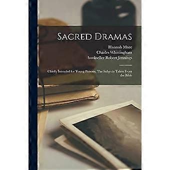 Sacred dramas chiefly intended for young persons. the subjects taken from the bible