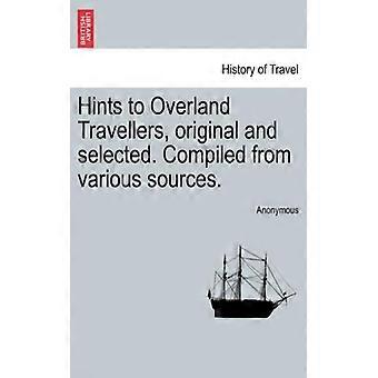 Hints To Overland Travellers Original And Selected. Compiled From Various Sou - Anonymous - Paperback - English Book - History