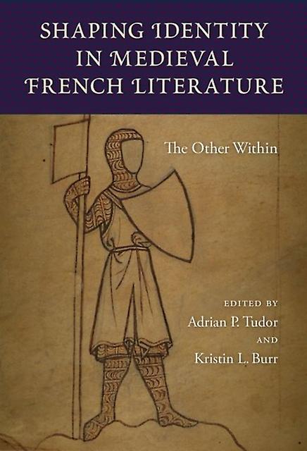 Shaping Identity In Medieval French Literature