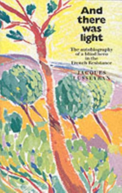 And There Was Light by Jacques Lusseyran Paperback Book