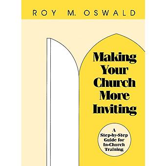 Making Your Church More Inviting A Step-by-step Guide For In-church Training - Roy M. Oswald