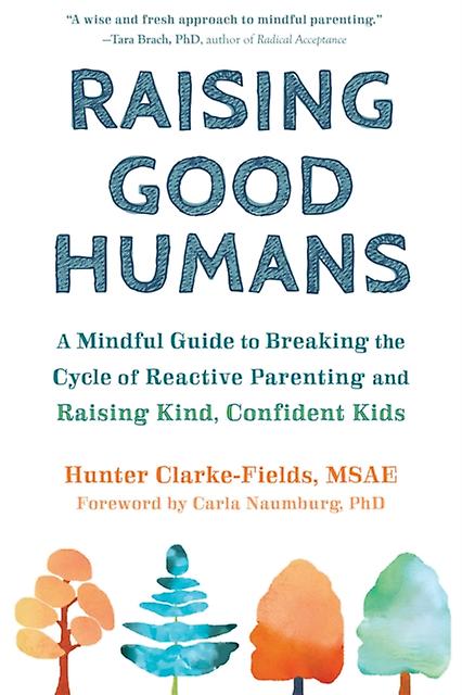 Raising Good Humans by Hunter ClarkeFields Paperback