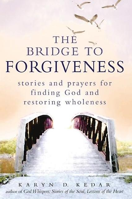 The Bridge To Forgiveness by Rabbi Karyn D. Kedar Paperback Book