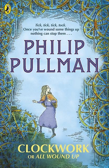 Clockwork Or All Wound Up by Philip Pullman Paperback Book