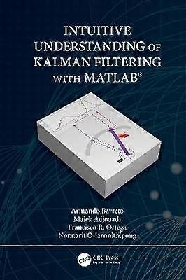 Intuitive Understanding of Kalman Filtering with MATLABÂ