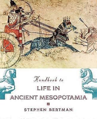 The Handbook to Life in Ancient Mesopotamia