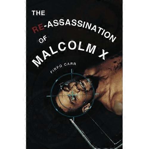 The Re-Assassination of Malcolm X