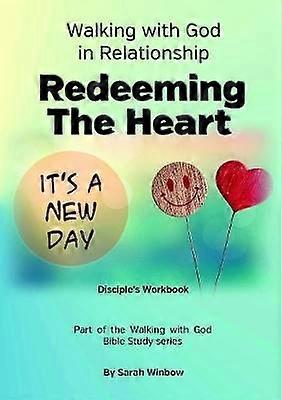 Walking with God in Relationship - Redeeming the Heart