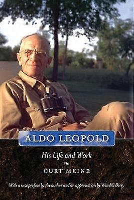 Aldo Leopold - His Life and Work