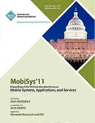 MobySys 11 Proceedings of the 9th International Conference on Mobile Systems Applications and Services