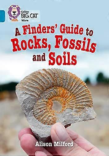 A Finders Guide to Rocks Fossils and Soils: Band 13/Topaz (Collins Big Cat)