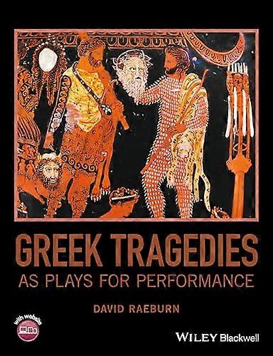 Greek Tragedies as Plays for Performance