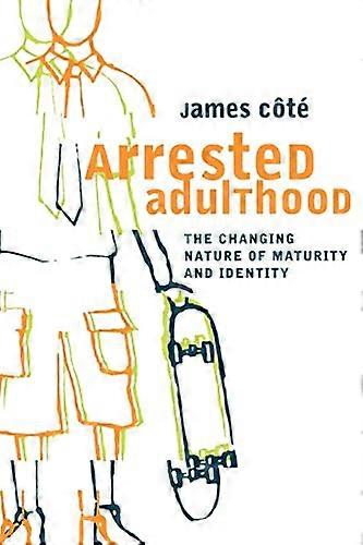 Arrested Adulthood: The Changing Nature of Maturity and Identity