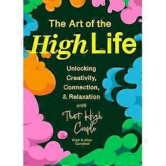 Kunst van het Hoge Leven: Creativiteit, Verbinding, & Ontspanning Ontsluiten met Dat Hoge Paar