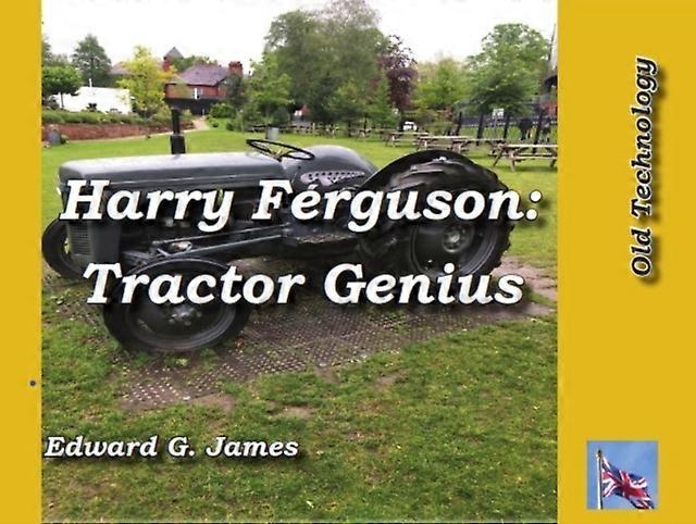 Harry Ferguson Tractor Genius by Edward James Paperback Book